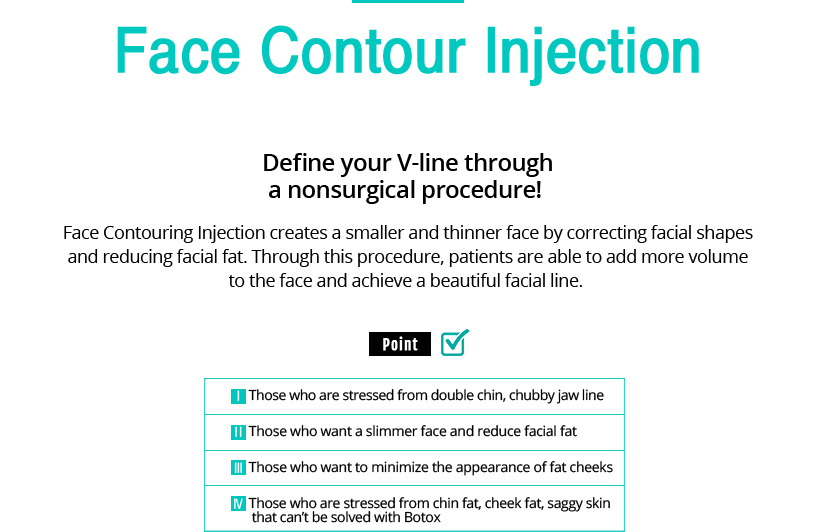 Face Contour Injection
					/Define your V-line through a nonsurgical procedure! 